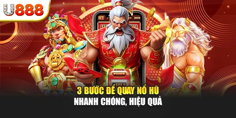 3 bước để quay nổ hũ nhanh chóng, hiệu quả