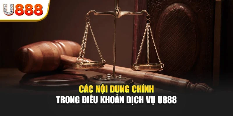 Các nội dung chính trong điều khoản dịch vụ U888