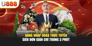 Đăng Nhập U888 Trực Tuyến Siêu Đơn Giản Chỉ Trong 3 Phút