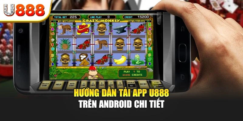 Hướng dẫn tải app U888 trên Android chi tiết