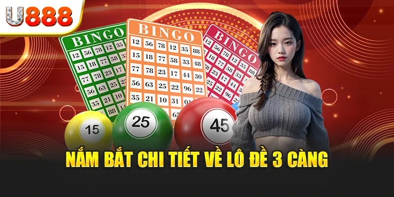 Nắm bắt chi tiết về lô đề 3 càng