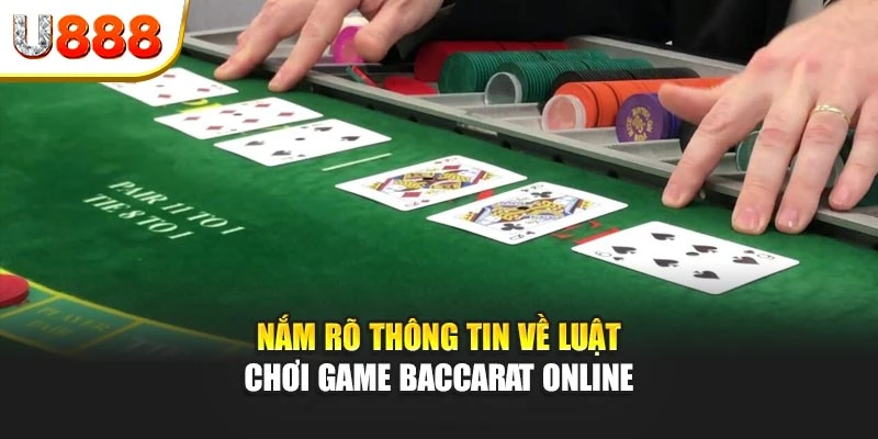 Nắm rõ thông tin về luật chơi game baccarat online